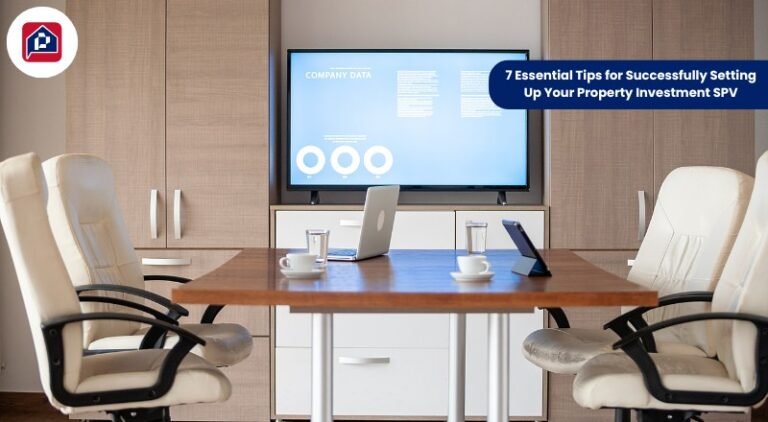 7 Essential Tips for Successfully Setting Up Your Property Investment SPV