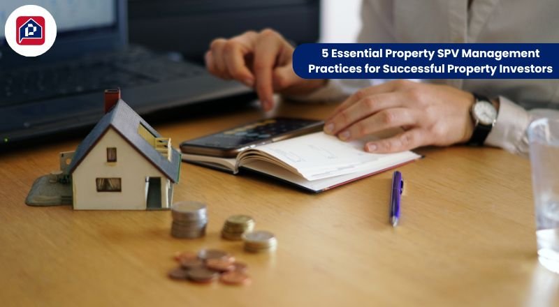 5 Essential Property SPV Management Practices for Successful Property Investors